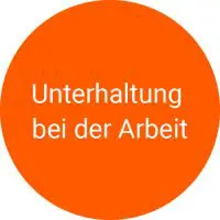 Oranger Kreis mit dem Text "Unterhaltung bei der Arbeit"